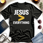 JESUS GREATER THAN EVERYTHING T-Shirt