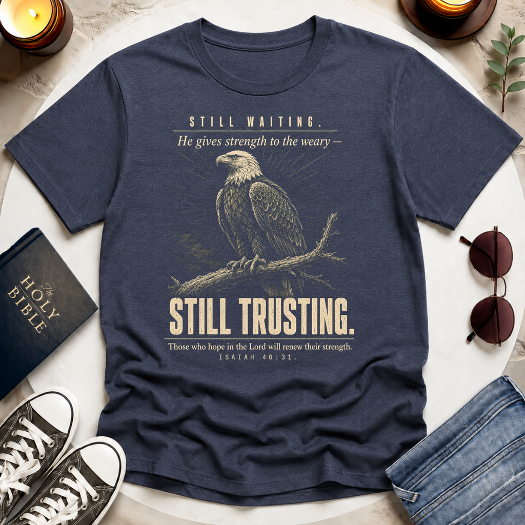 Still Waiting. Still Trusting. T-Shirt