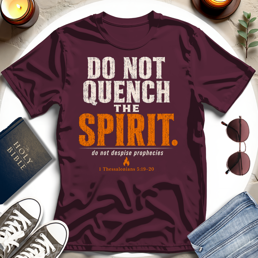 Don't Quench The Spirit T-Shirt