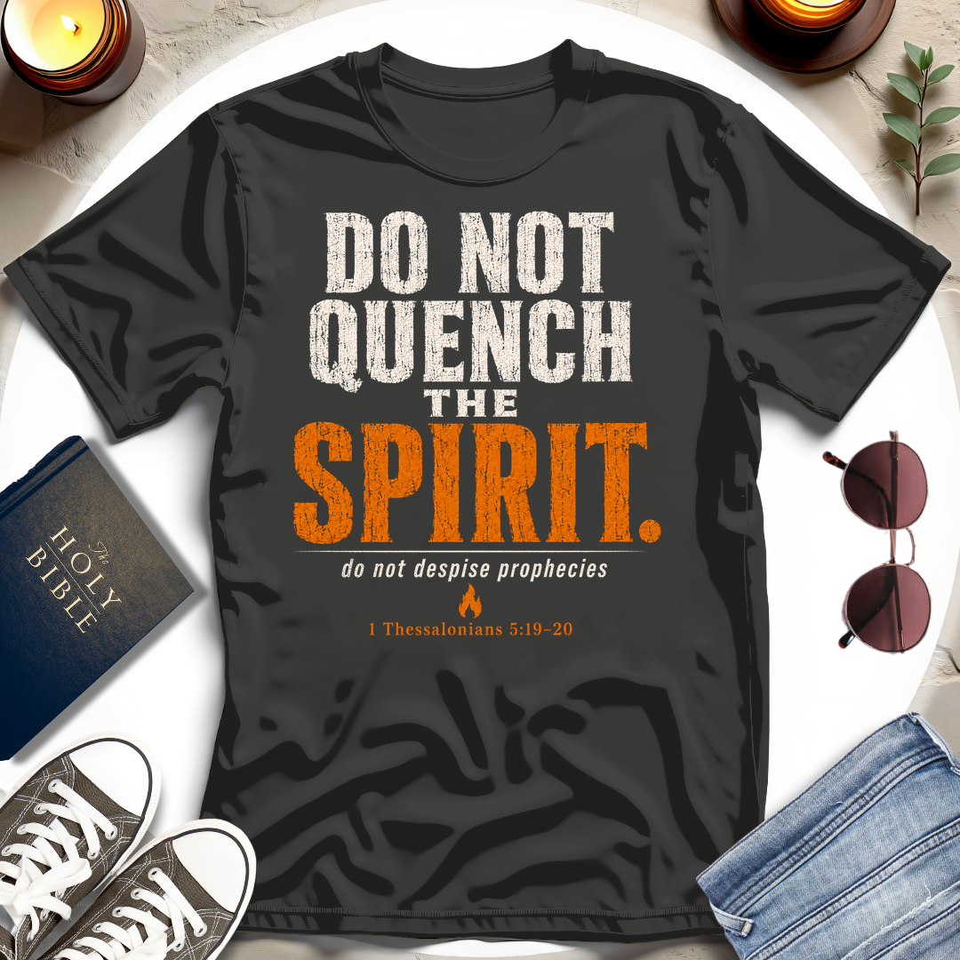 Don't Quench The Spirit T-Shirt