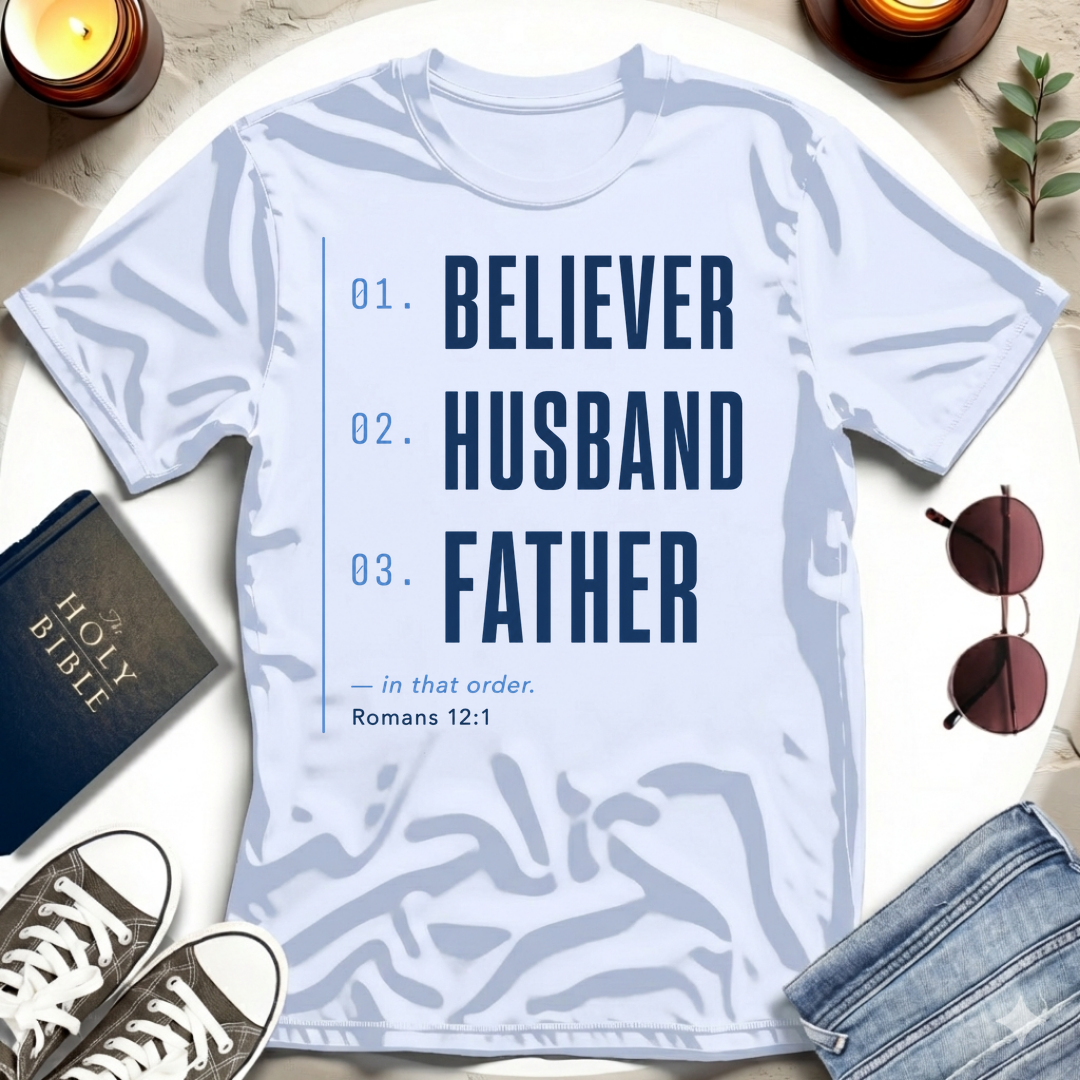 Believer Husband Father Priority T-Shirt