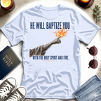 He Will Baptize You T-Shirt