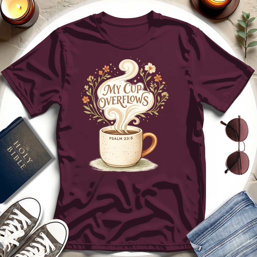 My Cup Overflows T-Shirt
