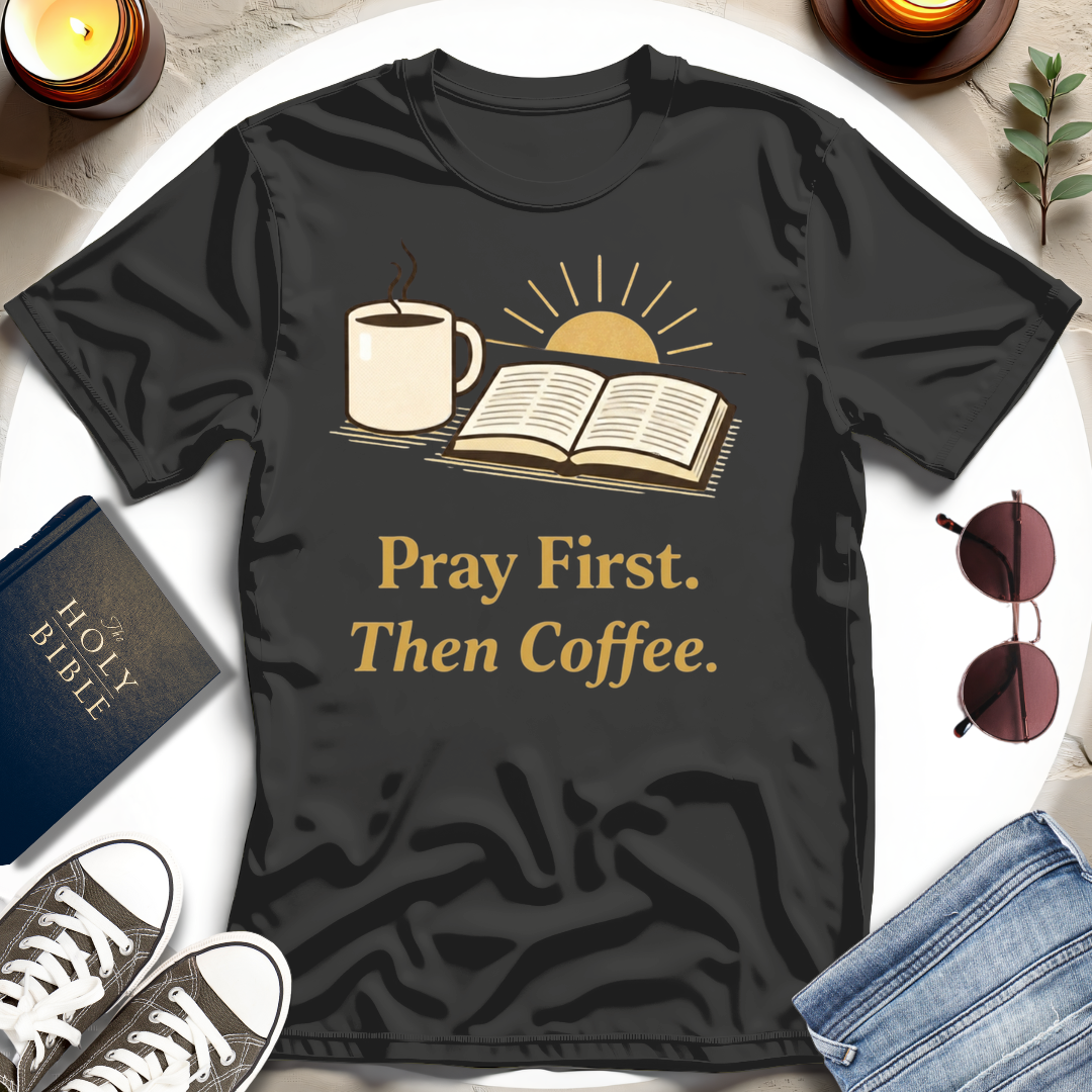 Pray First Then Coffee T-Shirt
