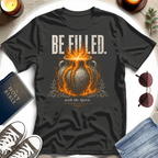 Be Filled, Overflowing T-Shirt