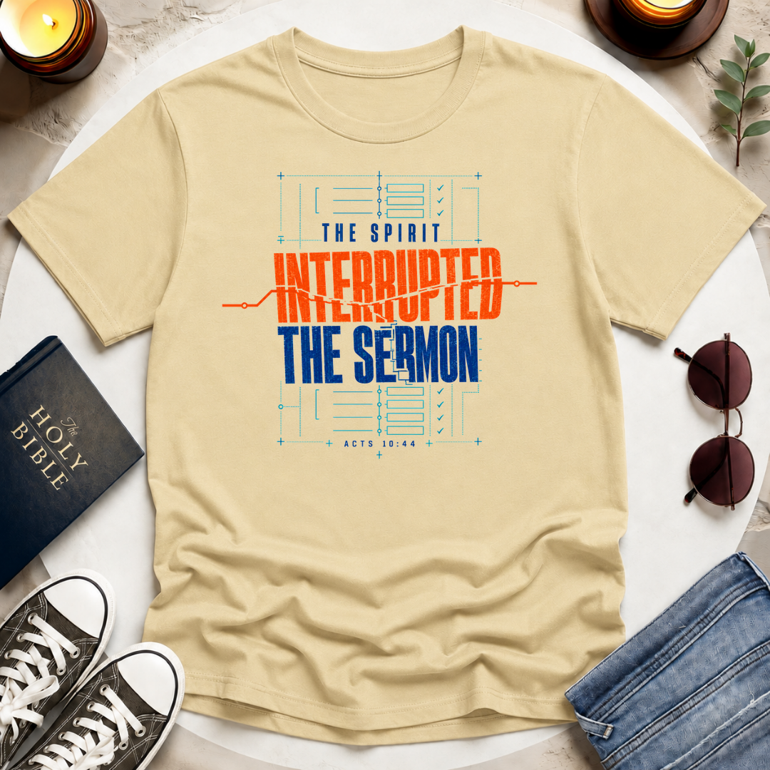 The Spirit Interrupted the Sermon T-Shirt