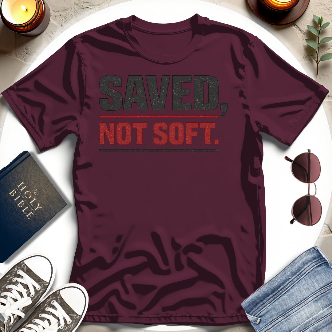 Saved Not Soft T-Shirt