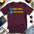 Pray First. Then Proceed T-Shirt