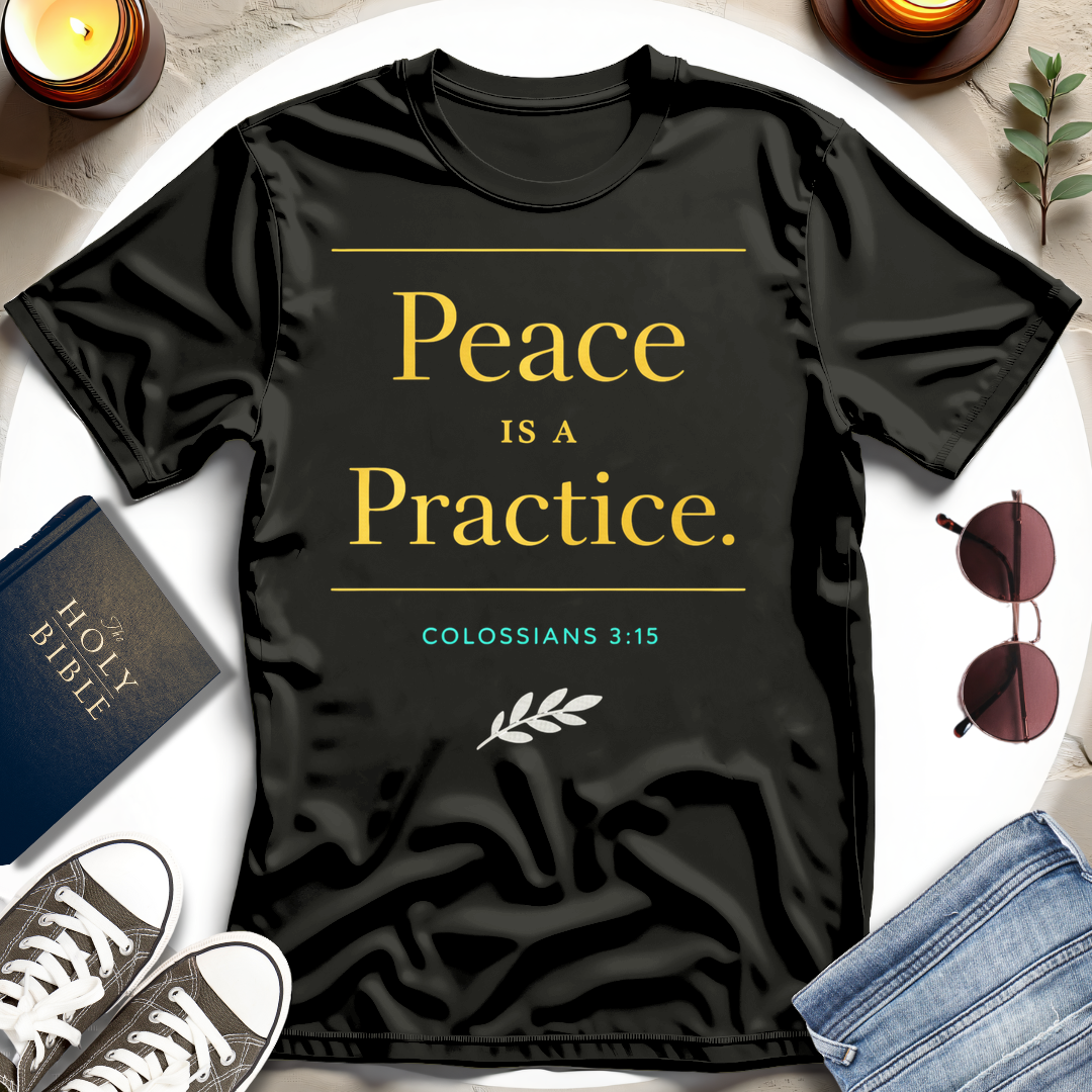 Peace Is a Practice T-Shirt