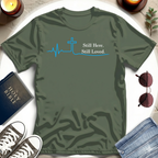 Still Here. Still Loved T-Shirt