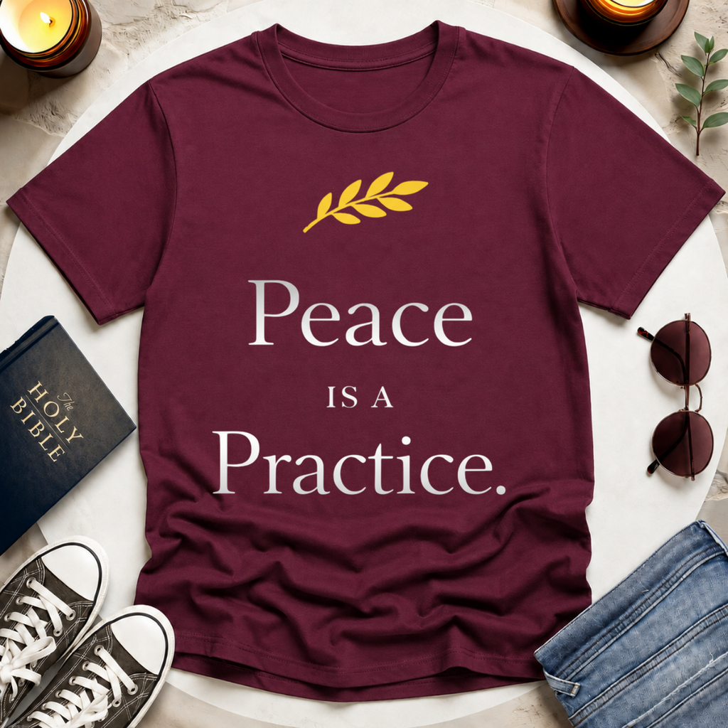 Peace Is a Practice I T-Shirt