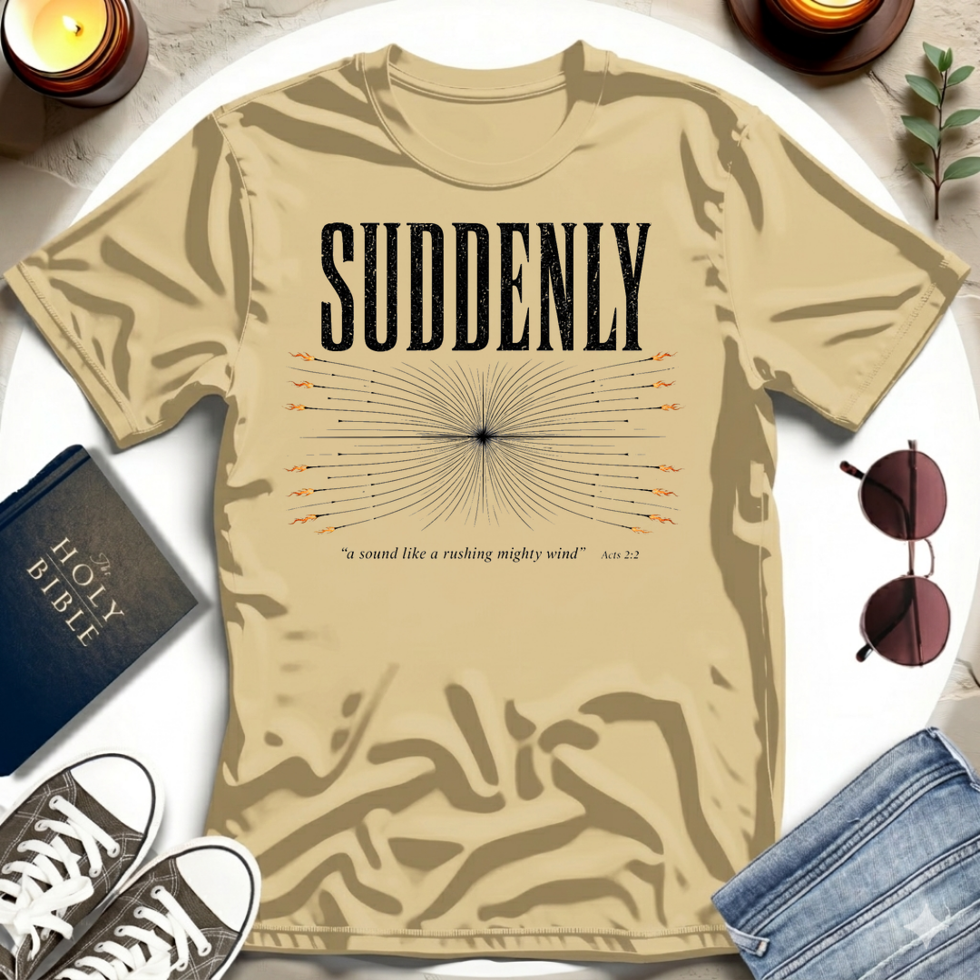 Suddenly, A Sound T-Shirt