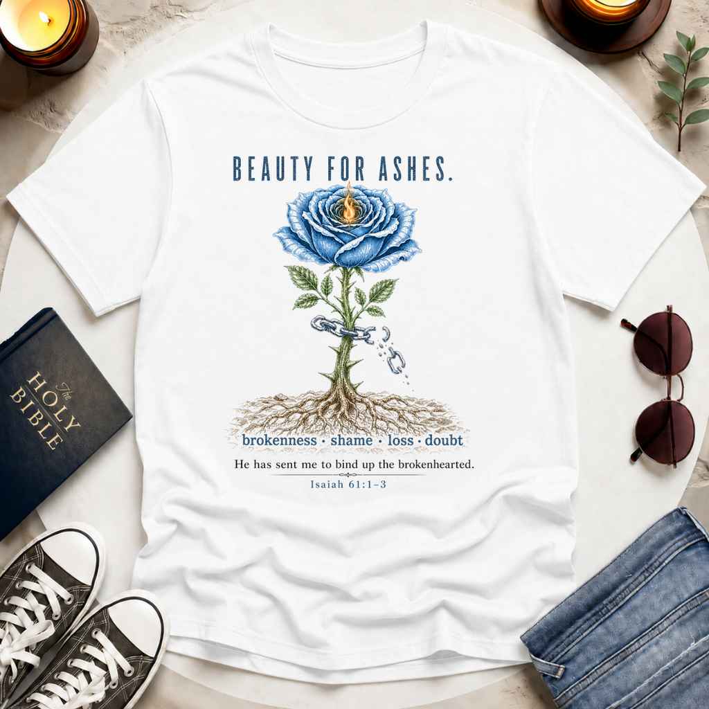 Beauty for Ashes T-Shirt