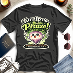 Turnip the Praise T-Shirt