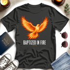 Baptized In Fire T-Shirt
