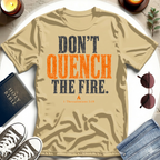Don't Quench The Fire T-Shirt