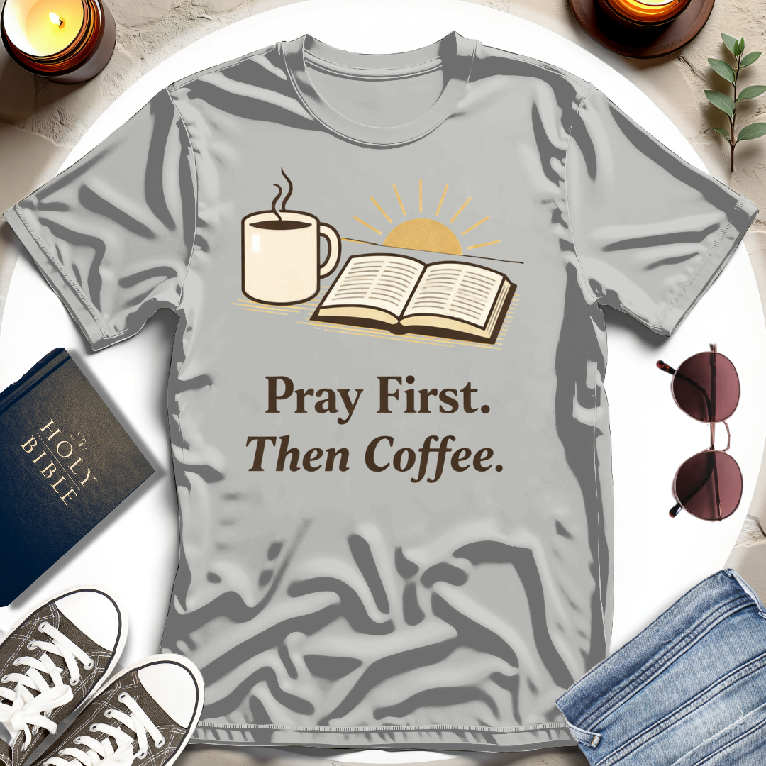 Pray First Then Coffee T-Shirt