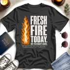Fresh Fire Today T-Shirt