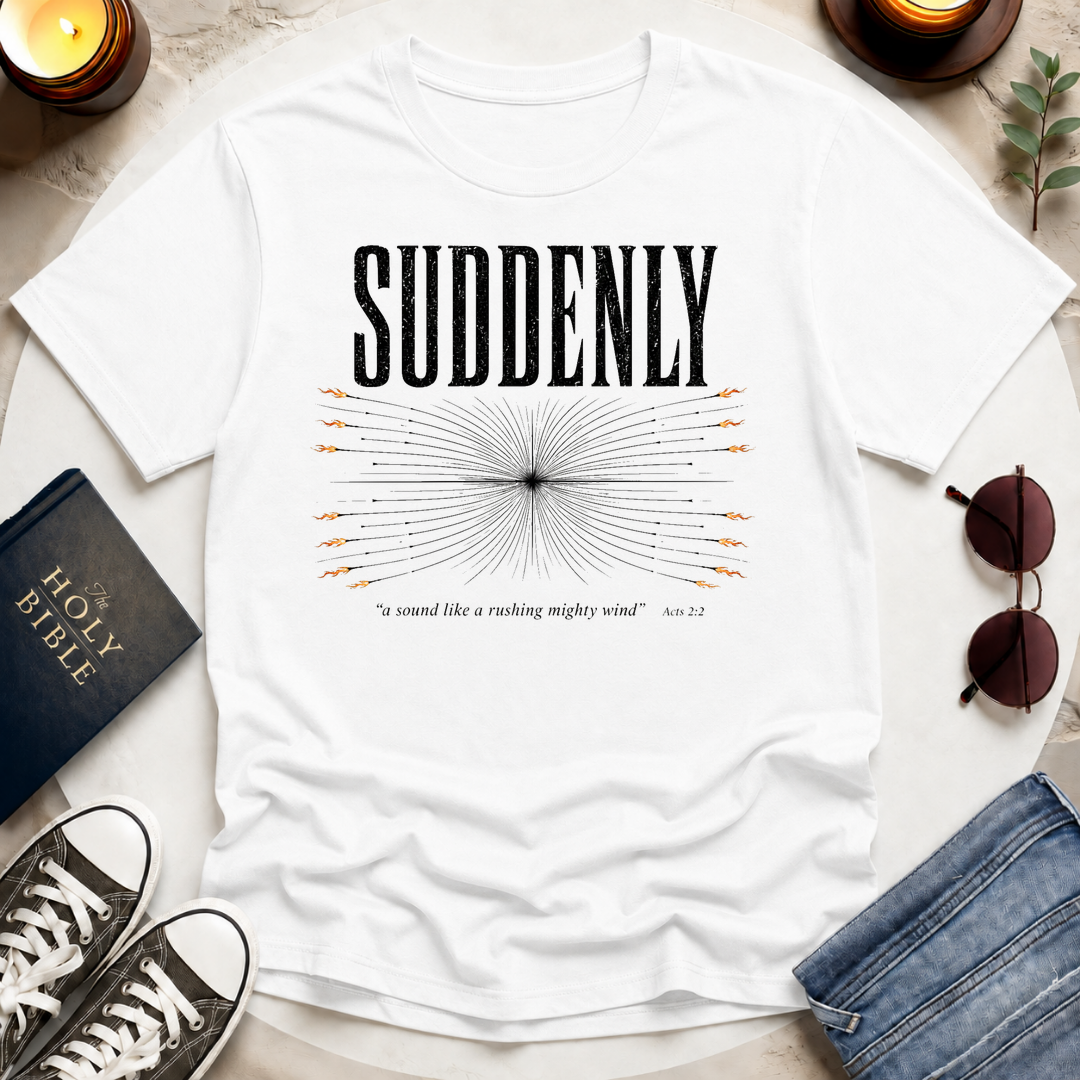 Suddenly, A Sound T-Shirt