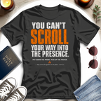 You Can't Scroll T-Shirt