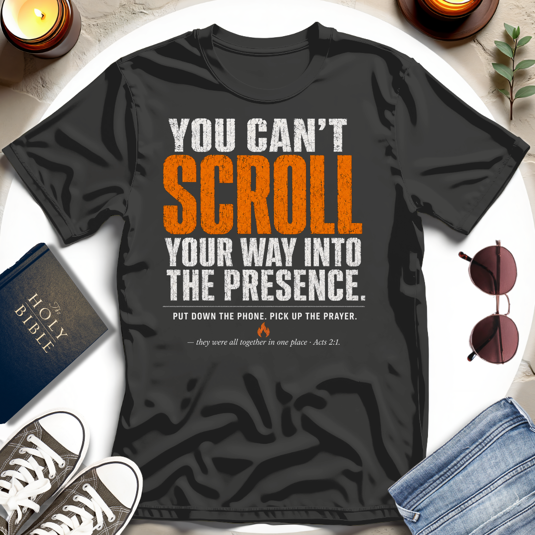 You Can't Scroll T-Shirt