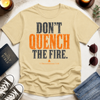 Don't Quench The Fire T-Shirt