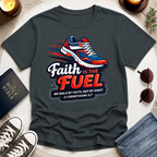 Faith Is the Fuel T-Shirt