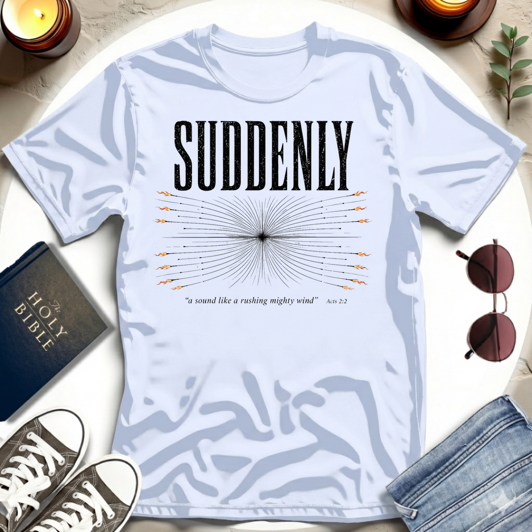 Suddenly, A Sound T-Shirt