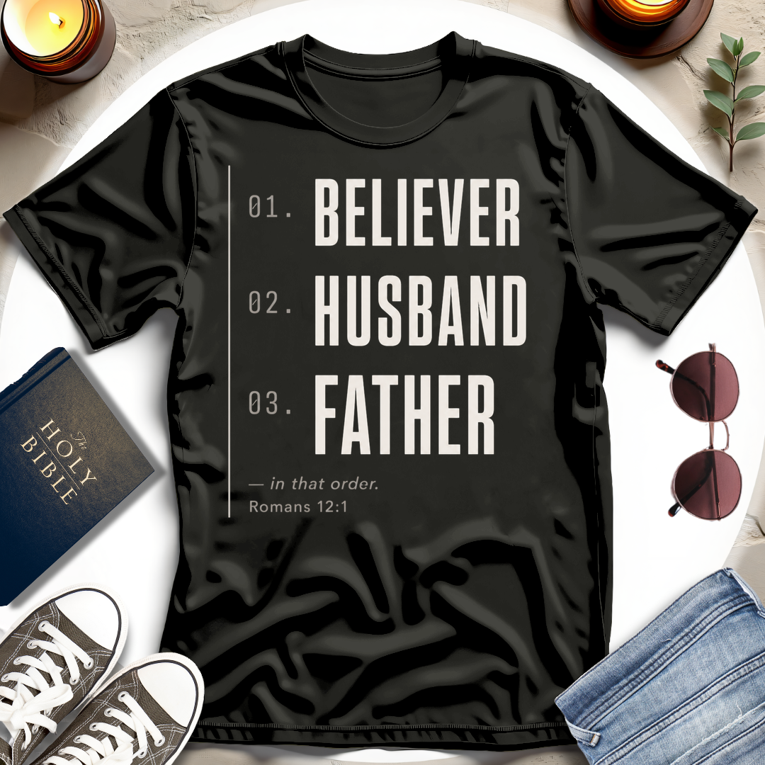 Believer Husband Father Priority T-Shirt
