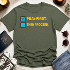 Pray First. Then Proceed T-Shirt