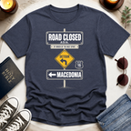 Road Closed-Detour-Macedonia T-Shirt