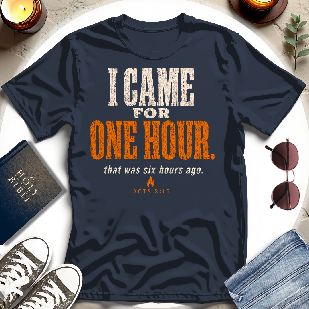 I Came For One Hour T-Shirt