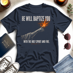 He Will Baptize You T-Shirt
