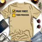 Pray First. Then Proceed T-Shirt