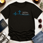 Still Here. Still Loved T-Shirt