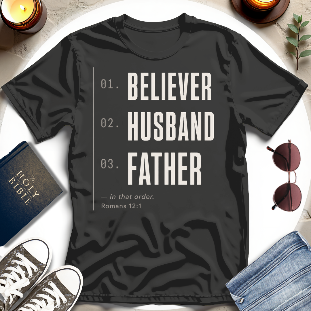 Believer Husband Father Priority T-Shirt