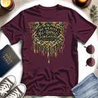 HE WEAVES ALL THINGS T-Shirt