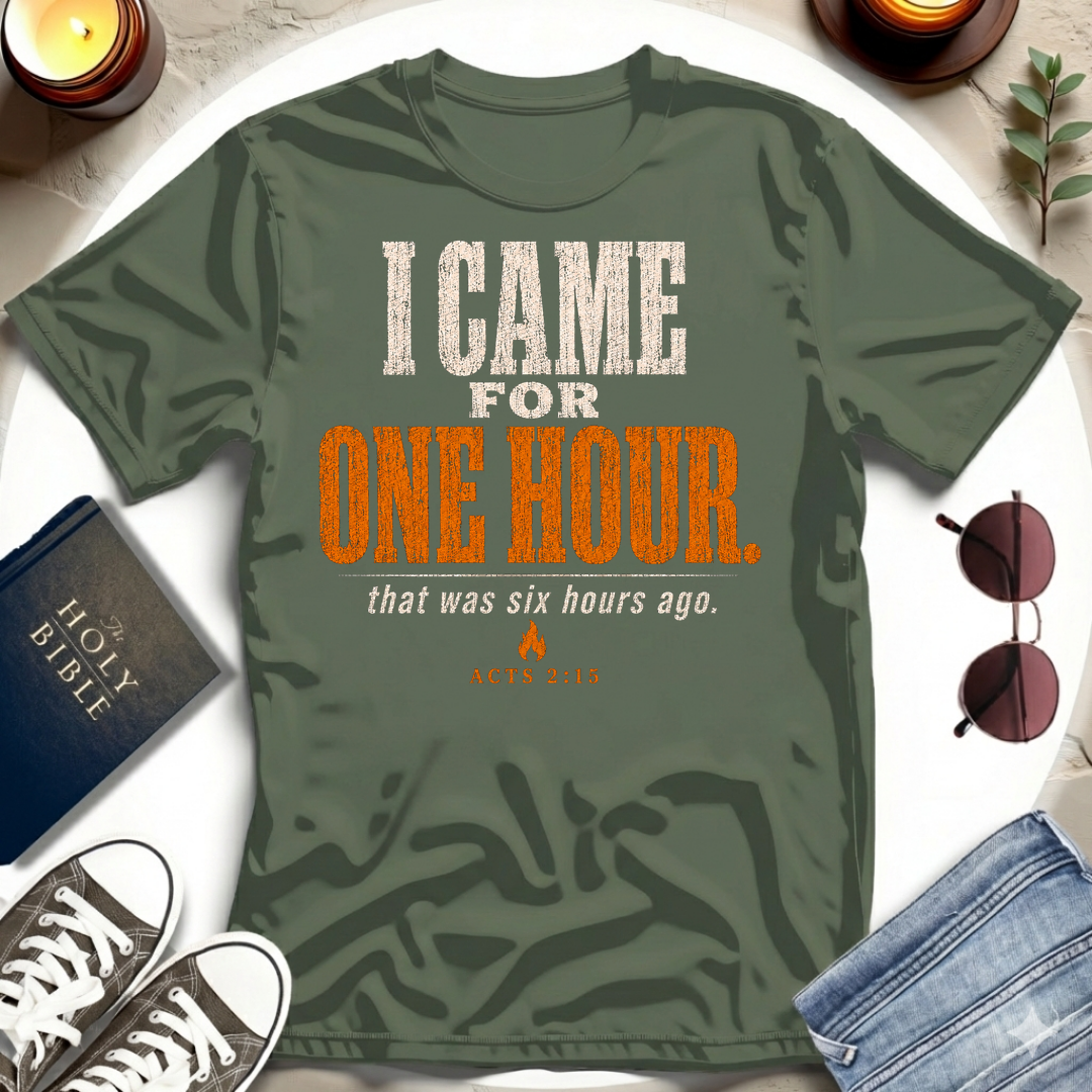 I Came For One Hour T-Shirt