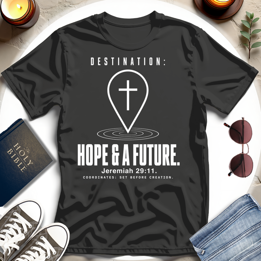 Destination-Hope & A Future T-Shirt