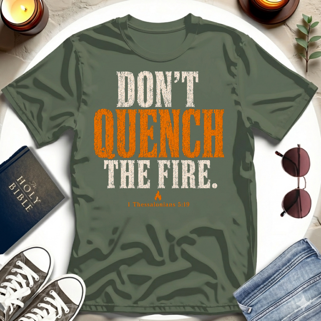 Don't Quench The Fire T-Shirt