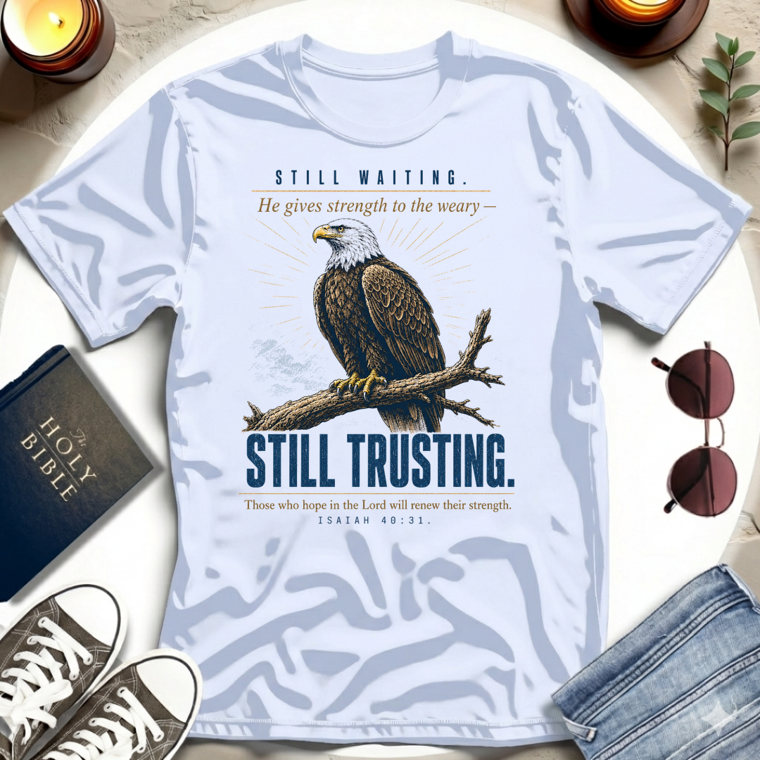 Still Waiting. Still Trusting. T-Shirt
