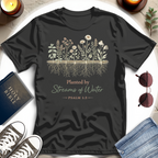 Planted by Streams of Water T-Shirt