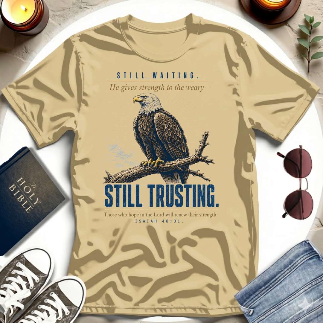 Still Waiting. Still Trusting. T-Shirt