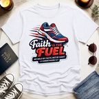 Faith Is the Fuel T-Shirt